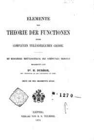 Elemente der theorie der functionen einer complexen veranderlichen grosse : mit besonderer berucksichtigung der schopfungen Riemann's / bearbeitete von D. H. Durege