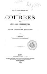 Sur une classe remarquable de courbes et de surfaces algebriques et sur la theorie des imaginaires / Gaston Darboux