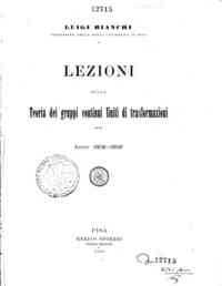 Lezioni sulla teoria dei gruppi continui finiti di trasformazioni : anno 1902-1903 / Luigi Bianchi