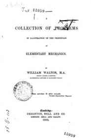A collection of problems in illustration of the principles of elementary mechanics. / W. Walton