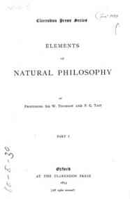 Elements of natural philosophy. I / by sir W. Thomson and P. G. Tait