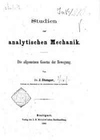 Studien zur analytischen Mechanik : die allgemeinen Gesetze der Bewegung / von J. Dienger