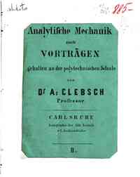 Analytische Mechanik nach Vorträgen gehalten an der polytechnischen Schule / von A. Clebsch