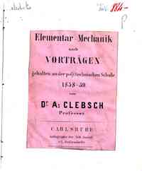 Elementar-Mechanik nach vortragen gehalten an der polytechnischen Schule 1858-59 / von A. Clebsch