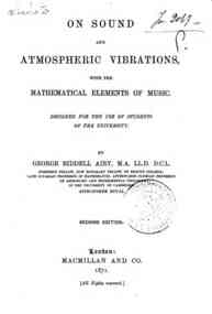 On sound and atmospheric vibrations with the mathematical elements of music / by George Biddell Airy