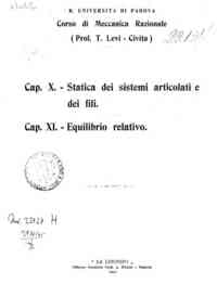 Corso di meccanica razionale. Cap. X. Statica dei sistemi articolati e dei fili. Cap. XI. Equilibrio   relativo. / T. Levi Civita
