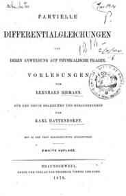 Partielle Differentialgleichungen und deren Anwendung auf physikalische Fragen / Vorlesungen von Bernhard Riemann, für den Druck bearbeitet und herausgegeben von Karl Hattendorff