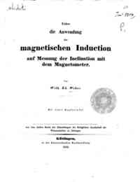 Ueber die Anwendung der magnetischen Induction auf Messung der Inclination mit dem   Magnetometer / W. E. Weber