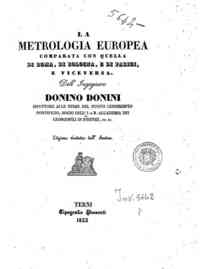 La metrologia europea comparata con quella di Roma, di Bologna, e di Parigi, e viceversa / Donino Donini