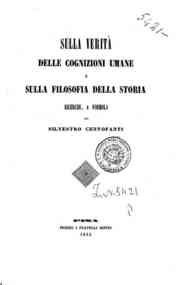 Sulla verità delle cognizioni umane e sulla filosofia della storia : ricerche e formola / di Silvestro Centofanti