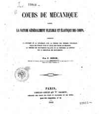 Cours de mécanique d'après la nature généralement flexible et élastique des corps : comprenant la statistique et la dynamique avec la théorie des vitesses virtuelles ... / par F. Reech