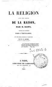 La religion dans les limites de la raison / par E. Kant, avec une lettre adressee au traducteur par M. E. Quinet