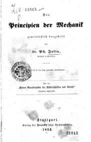 Die Principien der Mechanik, gemeinfasslichdargestellt / von Ph. Jolly
