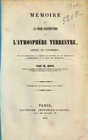 Mémoire sur la vraie constitution de l'atmosphère terrestre, déduite de l'expérience, avec ses   applications à la mesure des hauteurs par les observations barométriques et au calcul des réfractions /   par M. Biot