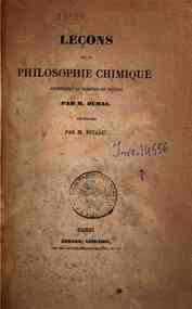 Lecons sur la philosophie chimique : profesees au college de France / par M. Dumas, recueillies par M. Bineau