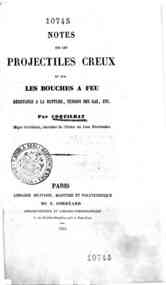 Notes sur les projectiles creux et sur les bouches a feu, resistance a la rupture, tension   des gaz, etc. / par Coquilhat