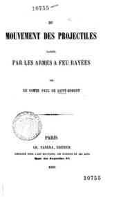 Du Mouvement des projectiles lancés par les armes à feu rayées / par le Cte Paul de Sant-Robert
