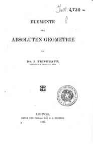 Elemente der Absoluten Geometrie / von J. Frischauf