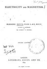Electricity and magnetism / by Fleeming Jenkin, F.R.SS. L. & E., M.I.C.E