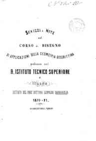 Schizzi e note sul corso di disegno di applicazioni della geometria descrittiva / dettato da Leopoldo Garavaglia