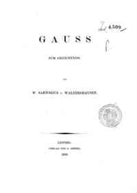 Gauss zum Gedächtniss / von W. Sartorius v. Waltershausen