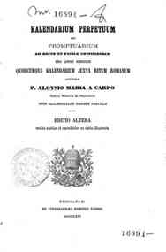 Kalendarium perpetuum, seu Promptuarium ad recte et facile conficiendum pro annis singulis quodcumque kalendarium juxta ritum romanum / auctore P. Aloysio Maria a Carpo