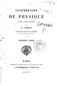 Conférences de physique faites à l'École normale par É. Verdet / publiées par D. Gernez