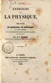 Exercices sur la physique, ou recueil de questions, de problèmes... / par J.I. Pierre