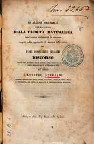 Di alcuni materiali per la storia della Facoltà matematica nell'antica Università di Bologna : discorso letto all'Accademia delle scienze dell'Istituto di Bologna nelle sessioni dei 9 e 23 maggio 1844 / Silvestro Gherardi