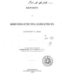 Reports on observation of the total eclipse of the sun august 7, 1869 / conducted under the direction   of B.F. Sands