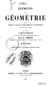 Éléments de géometrie : rédigés d'après le nouveau programme de l'enseignement scientifique des lycées, suivis d'un complement à l'usage des élèves de mathématiques speciales / par A. Amiot