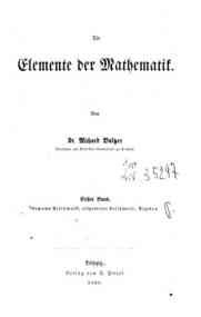 Die Elemente der mathematik. I: Aritmetik, allgemeine Arit., Algebra/ von R. Baltzer