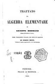Trattato di algebra elementare / di Giuseppe Bertrand, prima traduzione italiana con note ed aggiunte di Enrico Betti