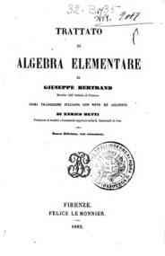Trattato di algebra elementare / di Giuseppe Bertrand, prima traduzione italiana con note e aggiunte di Enrico Betti