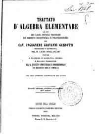 Trattato d'algebra elementare : ad uso dei licei, scuole tecniche ed istituti industriali e professionali / Giovanni Guidotti