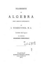 Elementi di algebra con molti esempi / di I. Thodhunter, versione dal'inglese di Onofrio Porcelli