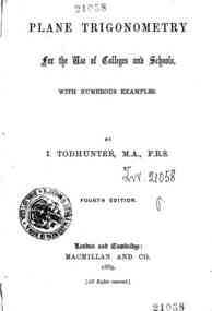 Plane trigonometry : for the use of colleges and schools with numerous examples / by I. Todhunter