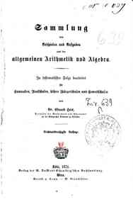 Sammlung von beispilen und aussgaben au der allgemeinen arithmetik und algebra / von   E. Heis