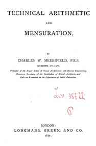 Technical arithmetic and mensuration / by C.W. Merrifield