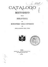 Catalogo metodico della biblioteca del Ministero dell'Interno con indice alfabetico degli autori