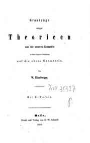 Grundzuge einiger Theorieen aus der neueren Geometrie in ihrer engeren Beziehung auf die ebene Geometrie / von W. Blumberger