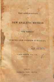 On the application of a new analytic method to the theory of curves and curved surfaces / by James Booth