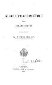 Absolute geometrie nach Johann Bolyai / bearbeitet von J. Frischauf