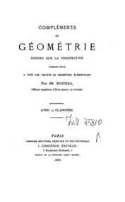 Compléments de géométrie fondés sur la perspective : formant suite a tous les traités de géométrie élémentaire / par M. Poudra