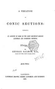 A treatise on conic sections : containing an account of some of the most important modern algebraic and geometric methods / by George Salmon