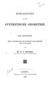 Einleitung in die synthetische Geometrie / von C. F. Geiser
