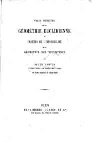 Vrais principes de la géométrie euclidienne et preuves de l'impossibilité de la géométrie non euclidienne / par Jules Carton