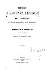 Elementi di meccanica razionale con appendice sui principii fondamentali delle matematiche / di Domenico Chelini