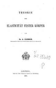 Theorie der Elasticität fester Körper / von A. Clebsch