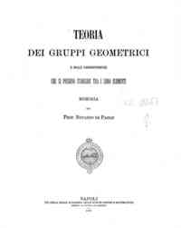Teoria dei gruppi geometrici e delle corrispondenze che si possono stabilire tra i loro elementi / memorie del Prof. Riccardo De Paolis